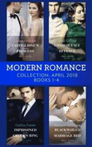 Modern Romance Collection: April 2018 Books 1 - 4: Castiglione's Pregnant Princess / Consequence of His Revenge / Imprisoned by the Greek's Ring / Blackmailed into the Marriage Bed (Mills & Boon e-B -- Bok 9781474083782