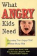 What Angry Kids Need: Parenting Your Angry Child Without Going Mad -- Bok 9781884734847