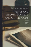 Shakespeare's Venus and Adonis, Lucrece, and Other Poems -- Bok 9781017289350