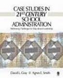 Case Studies in 21st Century School Administration: Addressing Challenges for Educational Leadership -- Bok 9781412927529
