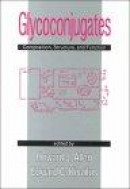 Glycoconjugates - Composition, Structure and Function -- Bok 9780824784317