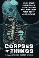 Corpses 'n' Things: Horror Anthology -- Bok 9781539494171