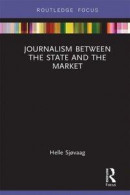 Journalism Between the State and the Market -- Bok 9781351035323