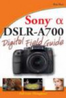 Sony Alpha DSLR-A700 Digital Field Guide -- Bok 9780470270318