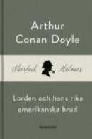 Lorden och hans rika amerikanska brud (En Sherlock Holmes-novell) -- Bok 9789177010647