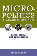 Micropolitics and Canadian Business -- Bok 9781442602755