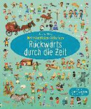Mein Geschichts-Bilderbuch: Rückwärts durch die Zeit -- Bok 9781789413410