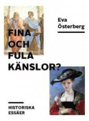 Fina och fula känslor? : historiska essäer -- Bok 9789187483424