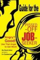 Guide For The Pissed-Off Job-seeker -- Bok 9780595314775