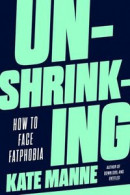 Unshrinking: How to Face Fatphobia -- Bok 9780593593837