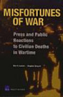 Misfortunes of War: Press and Public Reactions to Civilian Deaths in Wartime -- Bok 9780833038975