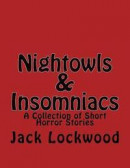 Nightowls & Insomniacs: A Collection of Short Horror Stories -- Bok 9781984203984
