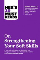 HBR's 10 Must Reads on Strengthening Your Soft Skills -- Bok 9781647826963