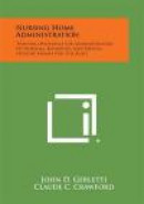 Nursing Home Administration: Training Materials for Administrators of Nursing, Boarding, and Mental -- Bok 9781258626716