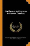 City Planning for Pittsburgh, Outline and Procedure -- Bok 9780342612574