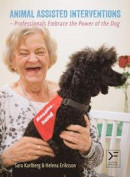 Animal Assisted Interventions - Professionals Embrace the Power of the Dog -- Bok 9789198580341