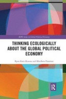 Thinking Ecologically About the Global Political Economy -- Bok 9780367873875