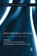Global Metal Music and Culture: Current Directions in Metal Studies (Routledge Studies in Popular Mu -- Bok 9781138062597