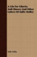 A Life for Liberty; Anti-Slavery and Other Letters of Sallie Holley -- Bok 9781443711968