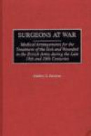 Surgeons at War: Medical Arrangements for the Treatment of the Sick and Wounded in the British Army -- Bok 9780313316654