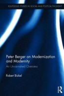 Peter Berger on Modernization and Modernity: An Unvarnished Overview (Routledge Studies in Social an -- Bok 9781138085206