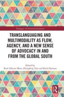 Translanguaging and Multimodality as Flow, Agency, and a New Sense of Advocacy in and from the Global South -- Bok 9781032563787