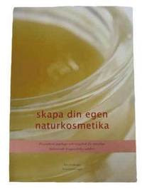 skapa din egen naturkosmetika skapa din egen naturkosmetika