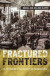 Fractured Frontiers -- Bok 9781640140516