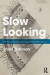 Slow Looking -- Bok 9781315283791