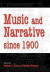 Music and Narrative since 1900 -- Bok 9780253006448