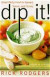 Dip It!: Great Party Food to Spread, Spoon, and Scoop -- Bok 9780060002237