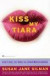 Kiss My Tiara -- Bok 9780446675772