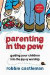 Parenting in the Pew  Guiding Your Children into the Joy of Worship -- Bok 9780830837779