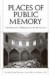 Places of Public Memory -- Bok 9780817356132
