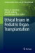 Ethical Issues in Pediatric Organ Transplantation -- Bok 9783319291833