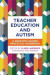 Teacher Education and Autism -- Bok 9781785926082