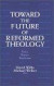 Toward the Future of Reformed Theology -- Bok 9780802844675