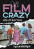 Still Film Crazy (After All These Years) -- Bok 9781942782469