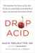 Drop Acid: The Surprising New Science of Uric Acid--The Key to Losing Weight, Controlling Blood Sugar, and Achieving Extraordinar -- Bok 9780316315395