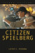 Citizen Spielberg -- Bok 9780252044137