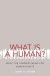What Is a Human? -- Bok 9780190608071
