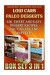 Low Carb Paleo Desserts Box Set 3 in 1 100 Sweet And Easy Dessert Recipes. You Can Eat And Stay Fit!: (Low Carb Recipes For Weight Loss, Fat Bombs, Gl -- Bok 9781522859659