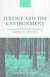 Justice and the Environment: Conceptions of Environmental Sustainability and Theories of Distributive Justice -- Bok 9780198294825