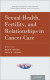 Sexual Health, Fertility, and Relationships in Cancer Care -- Bok 9780190934040