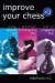 Improve Your Chess x 3 -- Bok 9781781943922