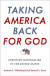 Taking America Back for God -- Bok 9780190057893