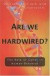 Are We Hardwired? -- Bok 9780195178005
