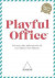 Playful Office: The future office philosophy that turns employees into emplayees. -- Bok 9781539725527