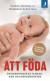 Att föda : en barnmorskas tankar, råd och erfarenheter -- Bok 9789179130442