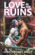 Love in the Ruins: Tales of Romance in the Deindustrial Future -- Bok 9781945810435